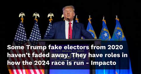 Some Trump fake electors from 2020 haven’t faded away. They have roles in how the 2024 race is run